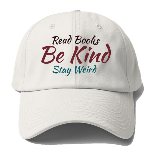 Read Books, Be Kind, Stay Weird Baseball Cap For Big Heads