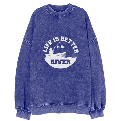 Life Is Better On The River Vintage Sweatshirt