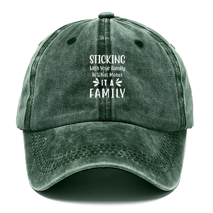 Sticking with your family is what makes it a family Hat