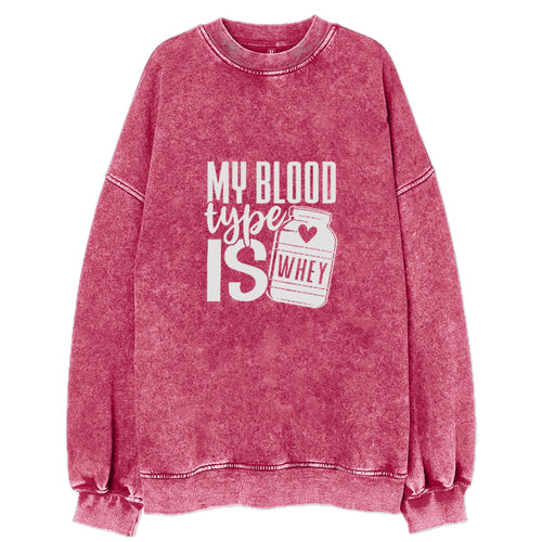 My Blood Type Is Whey Vintage Sweatshirt