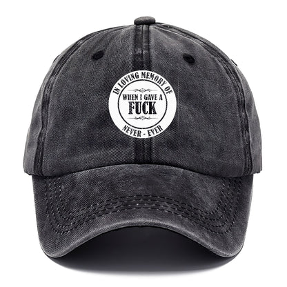 In loving memory of never ever when l gave a fuck Hat