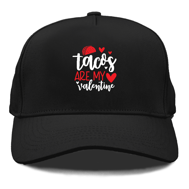 Tacos are my valentine Hat