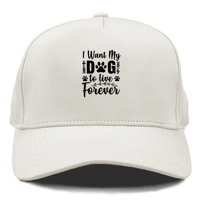 I want my dog to live forever Hat