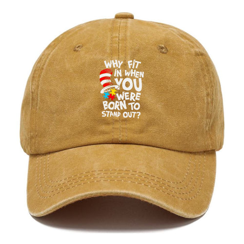 Why Fit In When You Were Born To Stand Out Autism Classic Cap