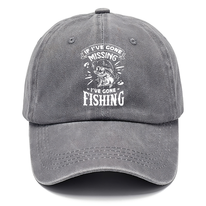 If Ive gone missing i've gone fishing Hat