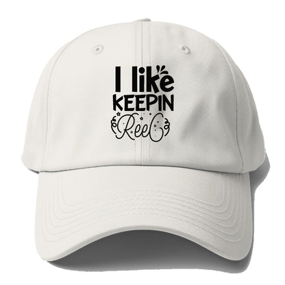 i like keepin reel Hat