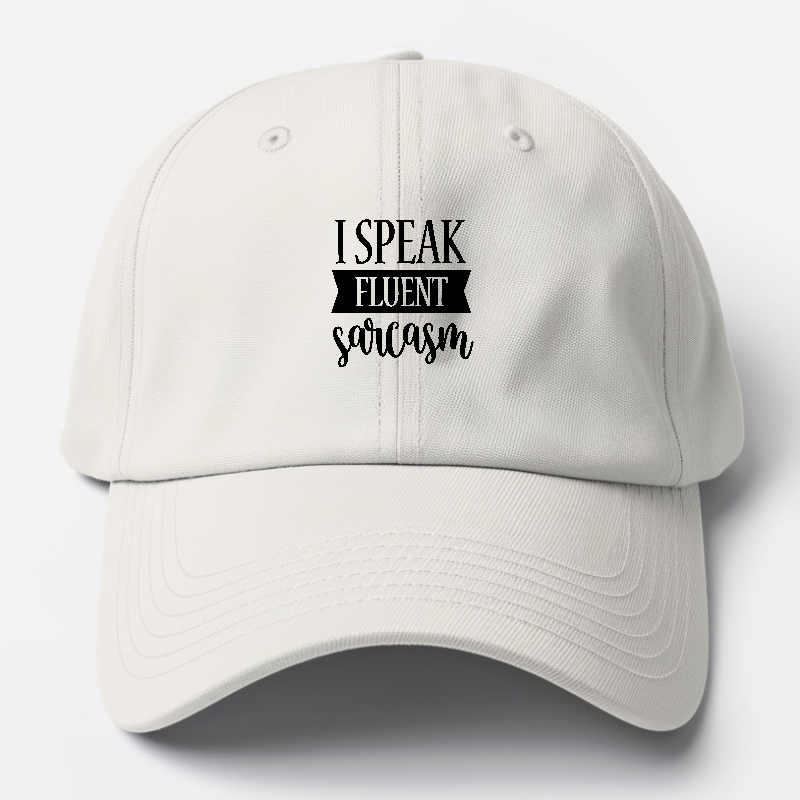 i speak fluent sarcasm Hat