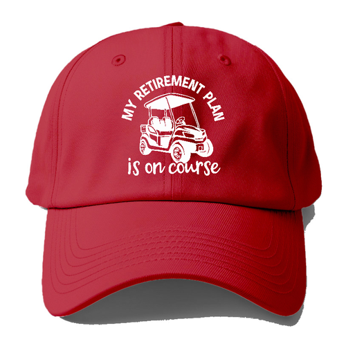 My Retirement Plan Is On Course Baseball Cap