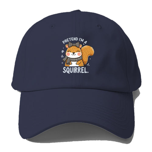 Pretend I'm A Squirrel Baseball Cap