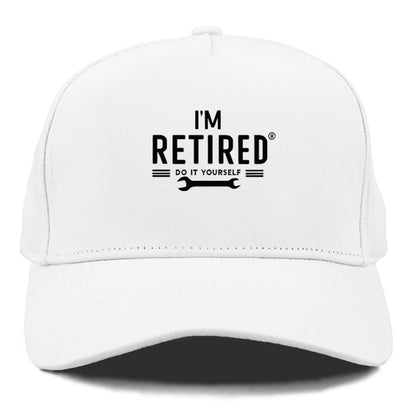 i'm retired do it yourself Hat