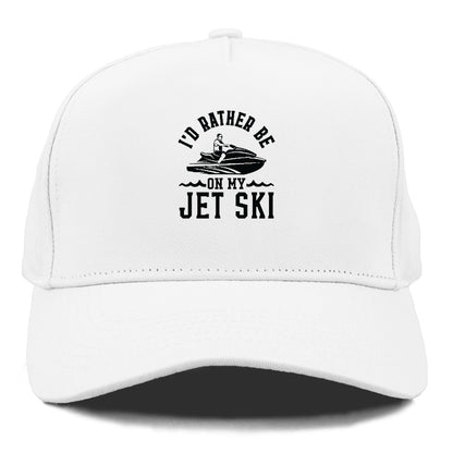 I'd Rather Be On My Jet Ski Hat