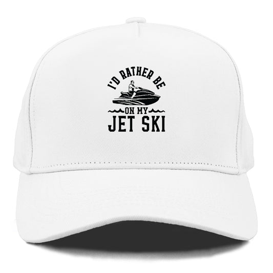 I'd Rather Be On My Jet Ski Hat