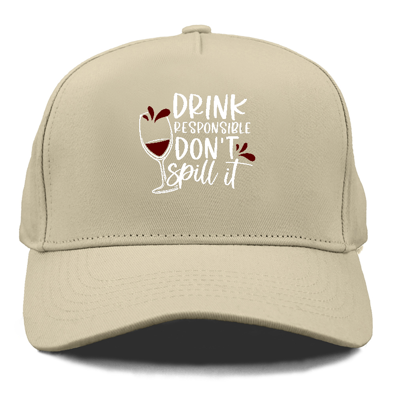 drink responsible don't spill it Hat