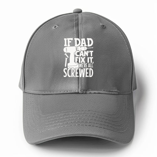 If Dad Can't Fix It We're All Screwed Solid Color Baseball Cap