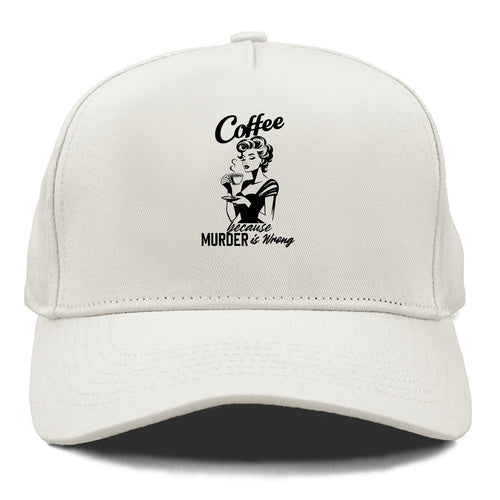 Coffee Because Murder Is Wrong! Cap