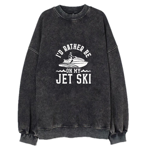 I'd Rather Be On My Jet Ski Vintage Sweatshirt