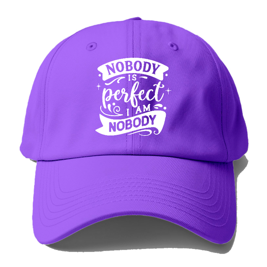 Nobody is perfect I am nobody Hat