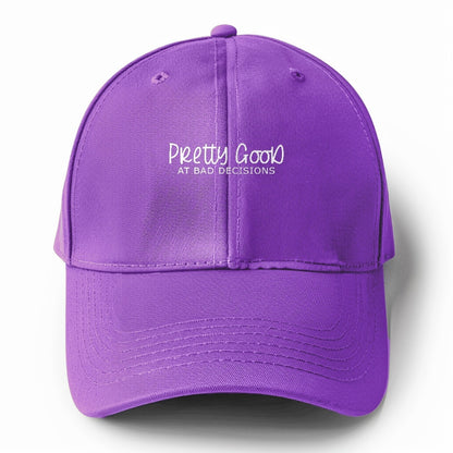 pretty good at bad decisions Hat