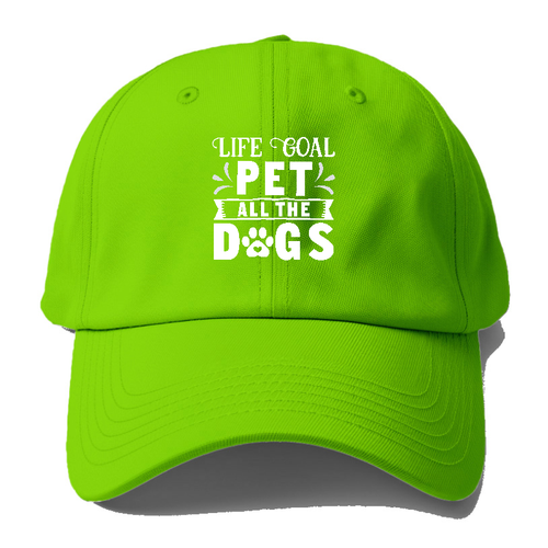 Life Goal Pet All The Dogs Baseball Cap