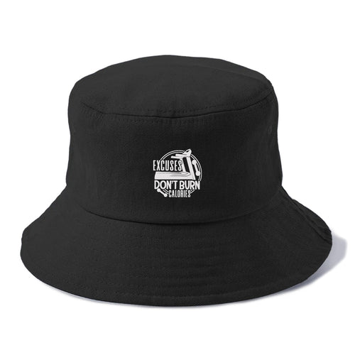 Excuses Don't Burn Calories Bucket Hat