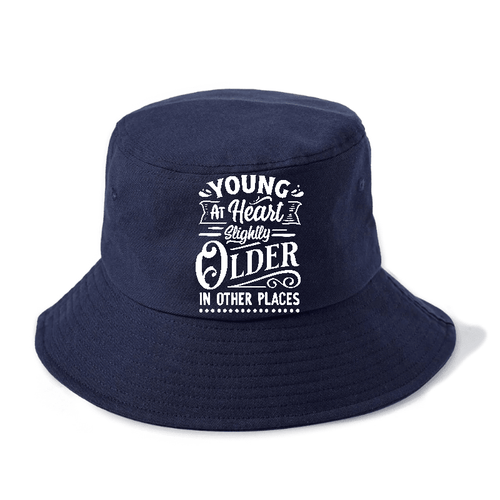Young At Heart Slightly Older In Other Places Bucket Hat