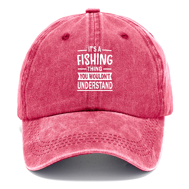 It's a fishing thing you wonldn't understand Hat