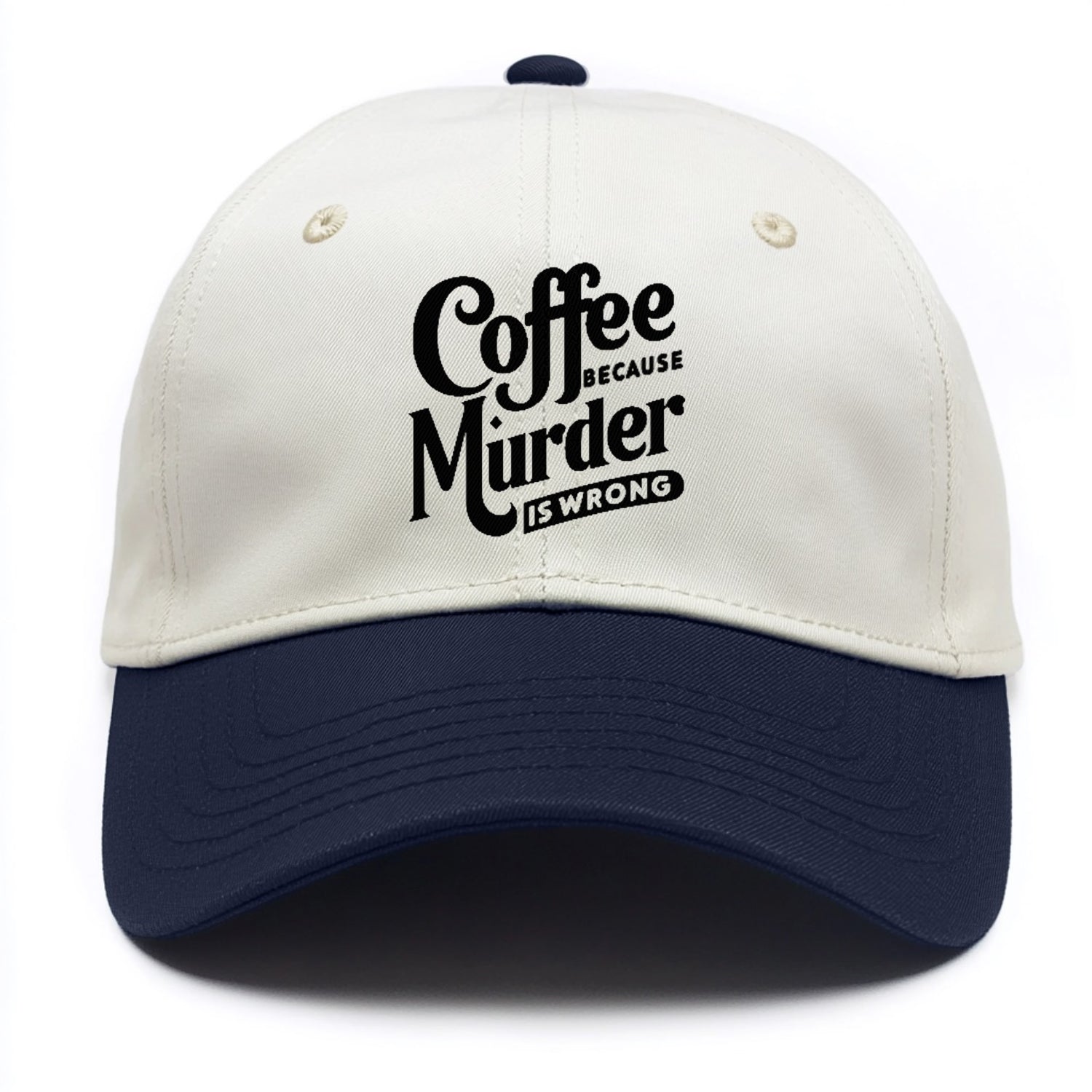 coffee because murder is wrong Hat