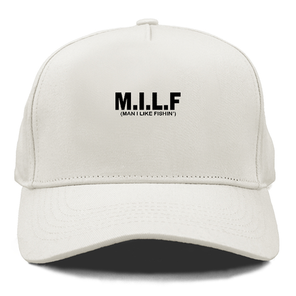 MILF Man I like fishin' Hat