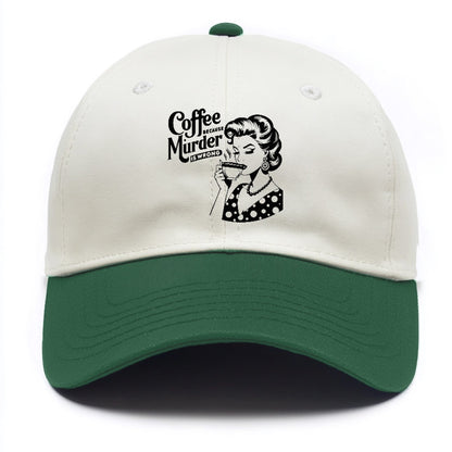 coffee because murder is wrong!! Hat