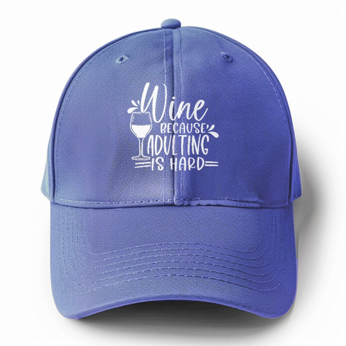 Wine Because Adulting Is Hard Solid Color Baseball Cap
