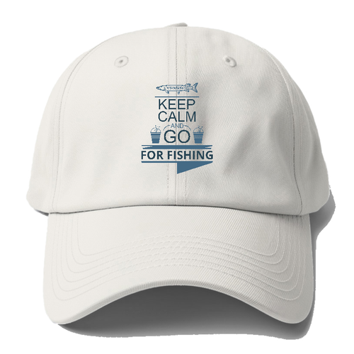 Keep Calm And Go For Fishing Baseball Cap