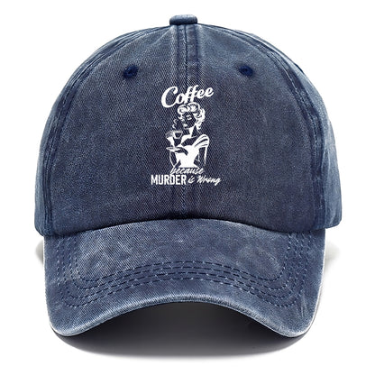 coffee because murder is wrong! Hat