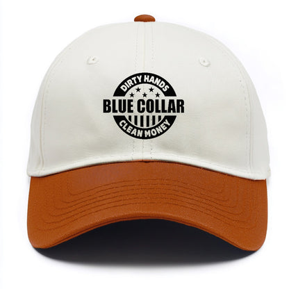 Blue Collar Dirty Hands Clean Money Hat