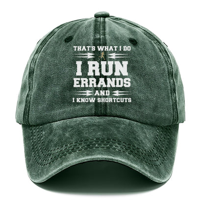 that's what i do, i run errands and i know shortcuts Hat