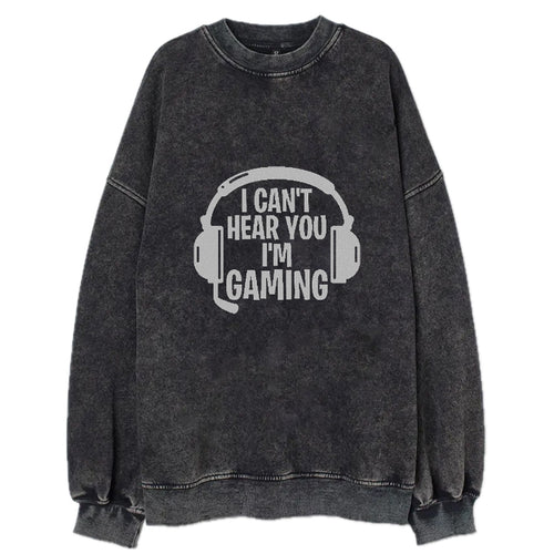 I Cant Hear You I'm Gaming Vintage Sweatshirt