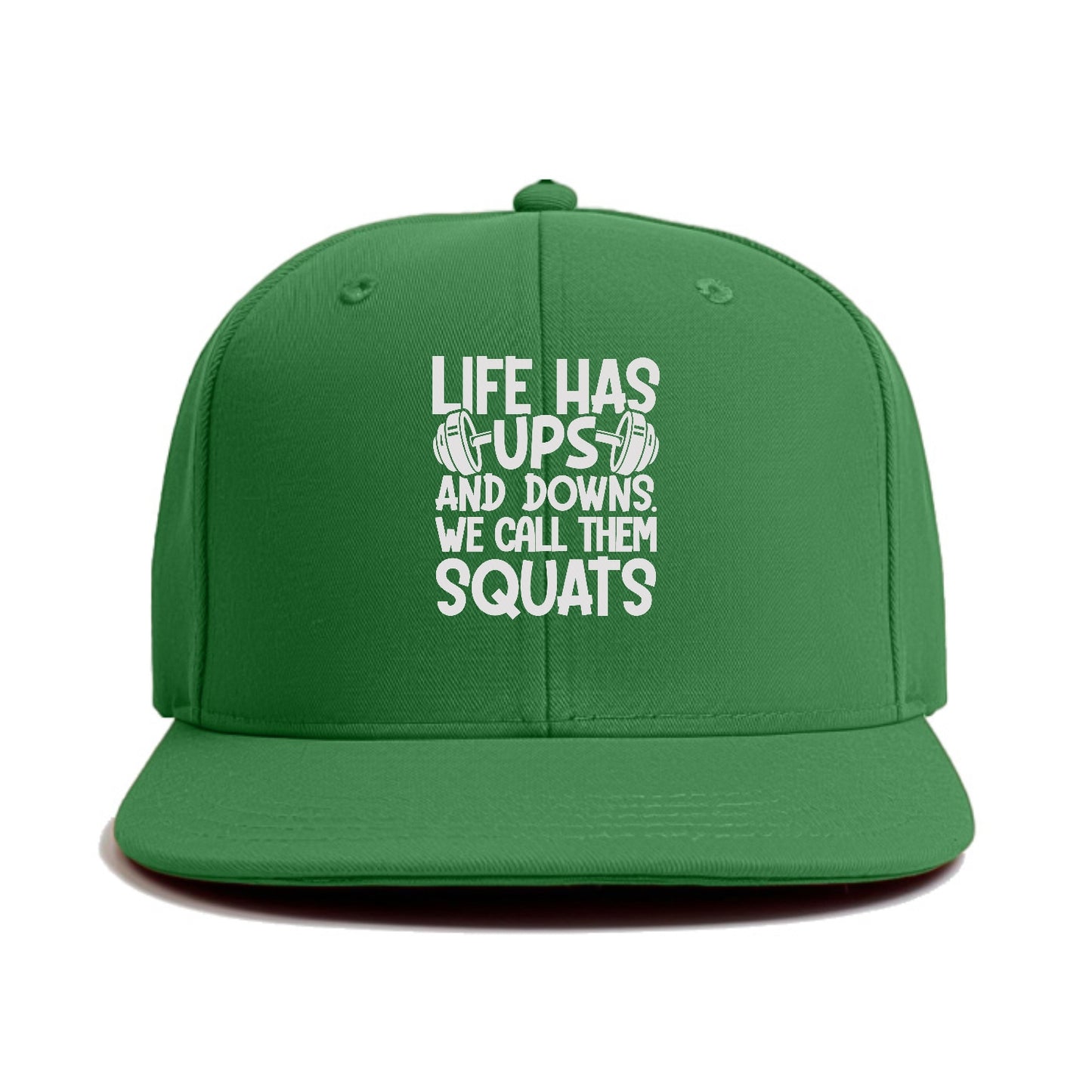 Life Has Ups And Downs We Call Them Squats Hat