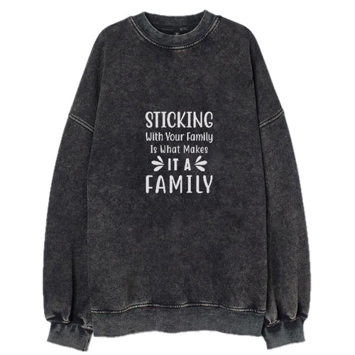 Sticking With Your Family Is What Makes It A Family Vintage Sweatshirt