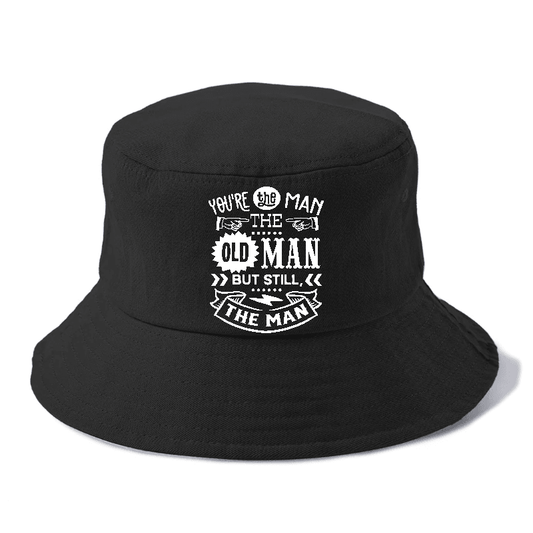 Youre the man the old man but sitll the man  Hat