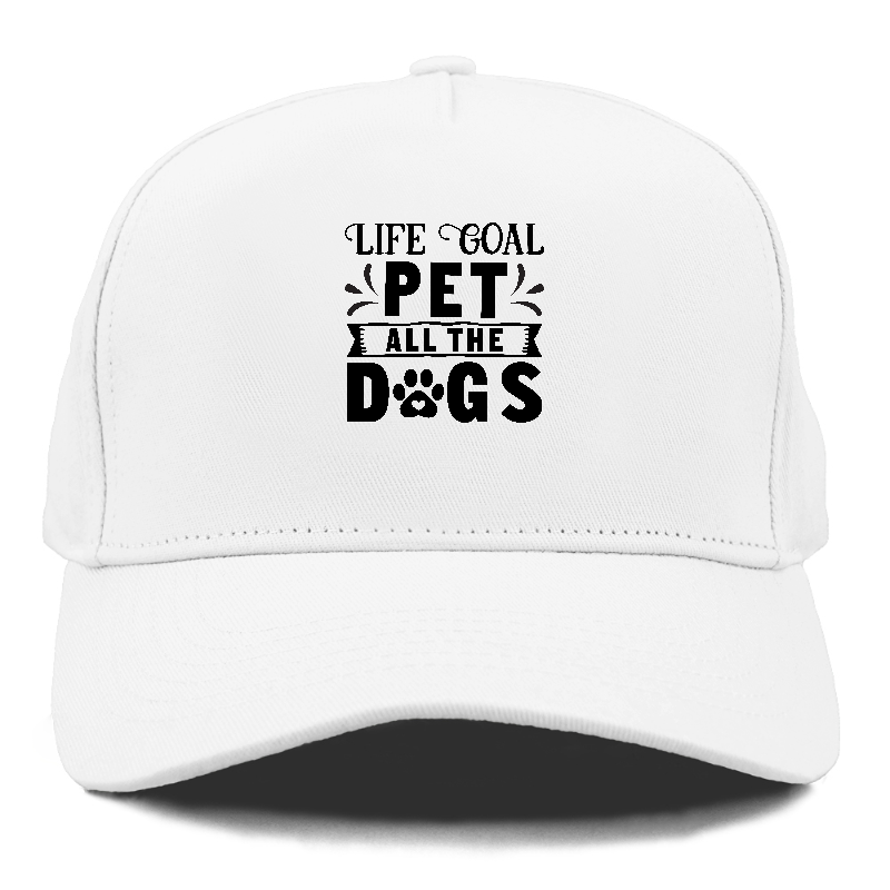 Life goal pet all the dogs Hat