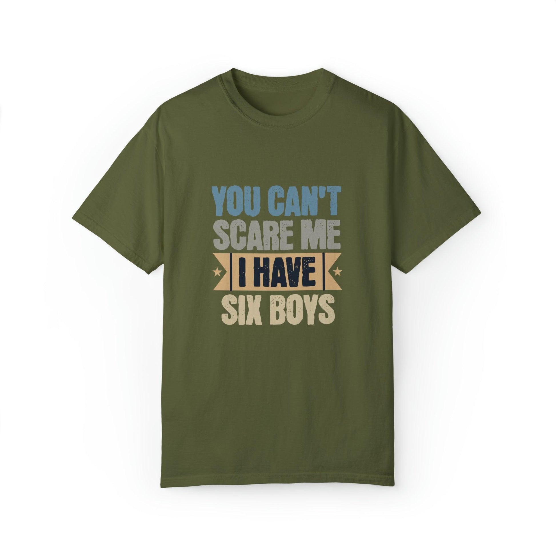 You Can't Scare Me, I Have 6 Boys: Proud Mama T-Shirt - Pandaize