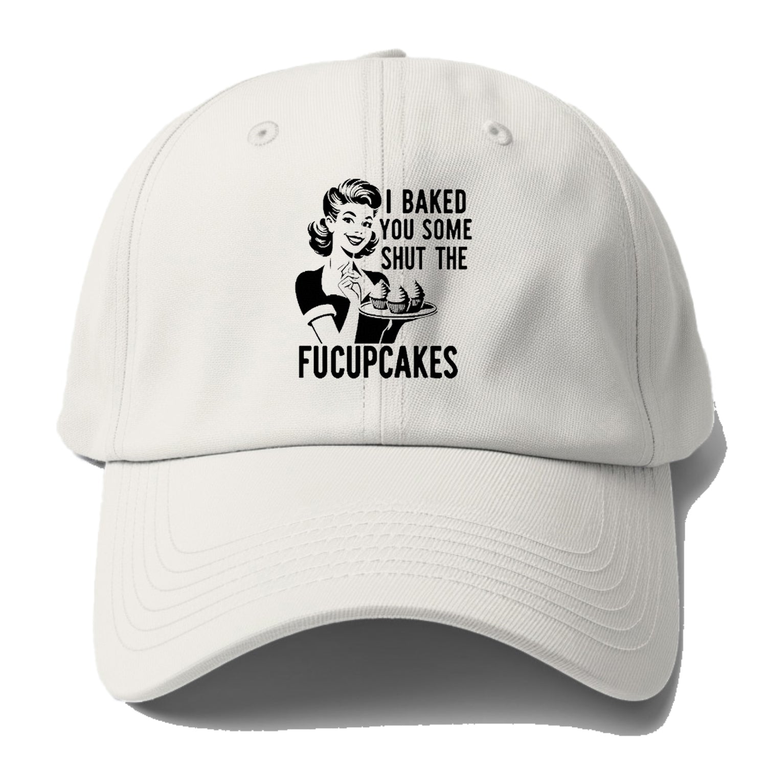 i baked you some shut the fucupcakes Hat