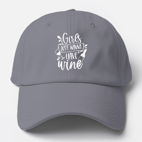 Girls Just Wanna Have Wine Baseball Cap