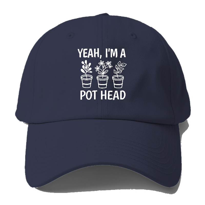 yeah i'm a pot head Hat