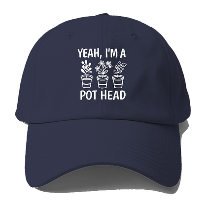 yeah i'm a pot head Hat