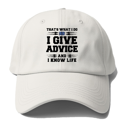 that's what i do, i give advice, and i know life Hat