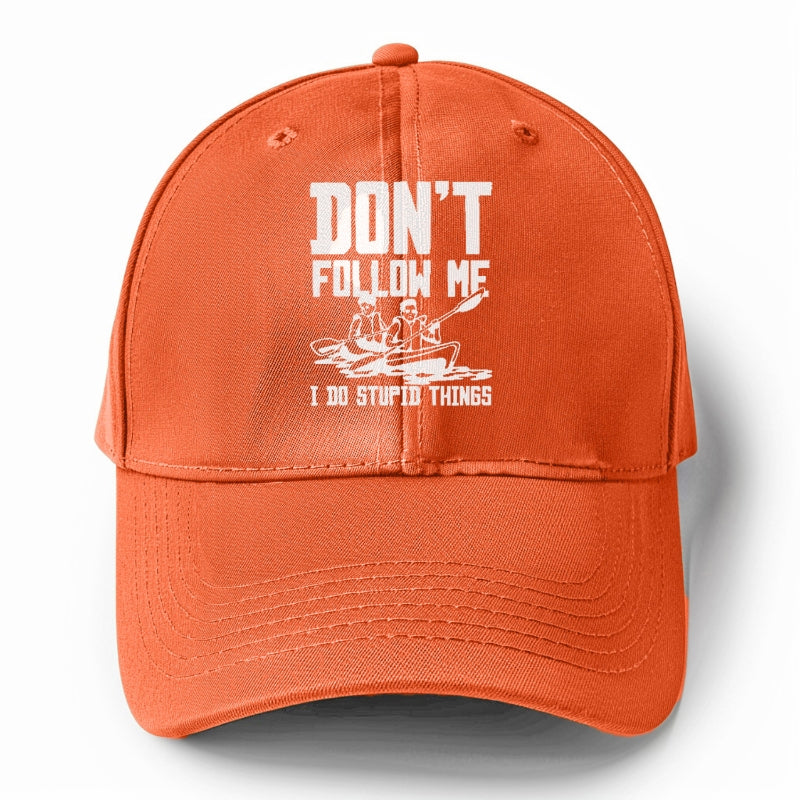  don't follow me i do stupid things Hat