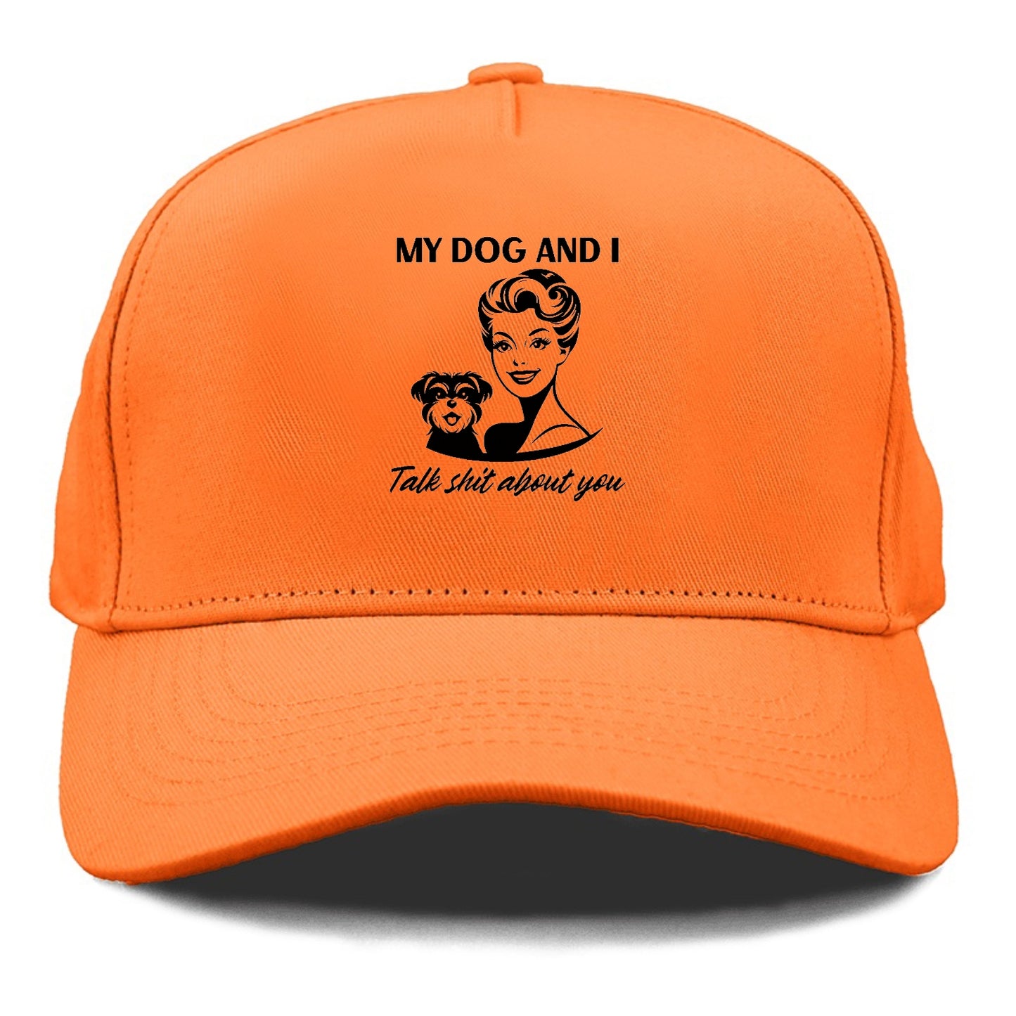 my dog and i talk shit about you Hat