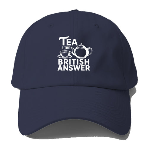 Tea Is The British Answer Baseball Cap For Big Heads