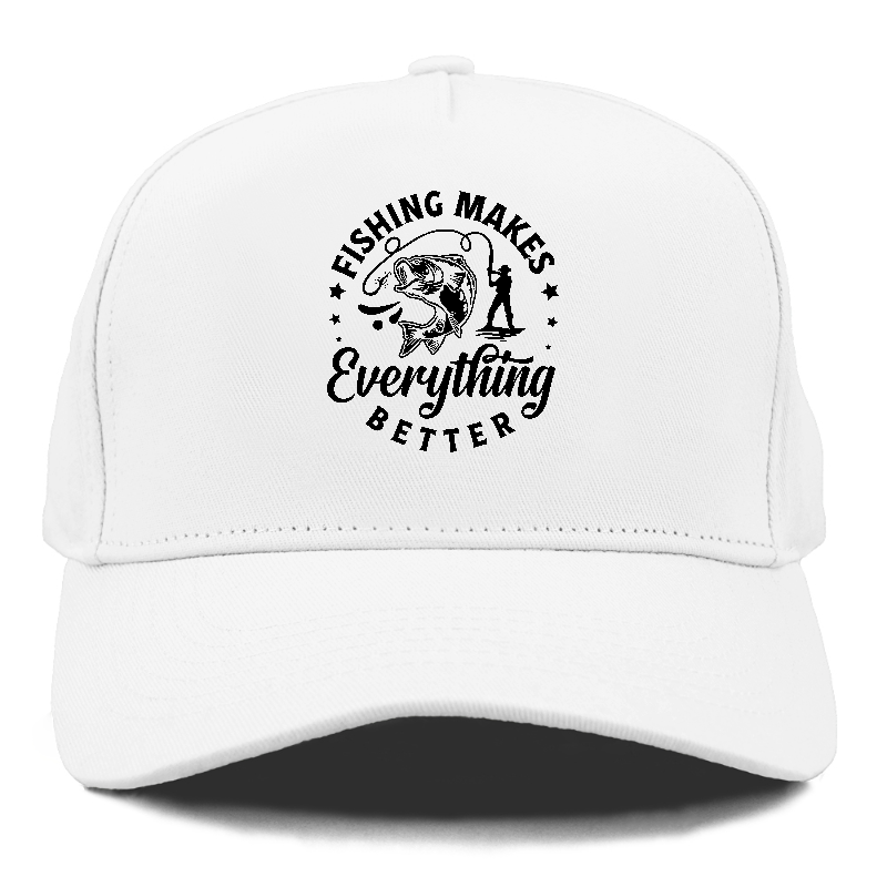 Fishing makes everything better Hat