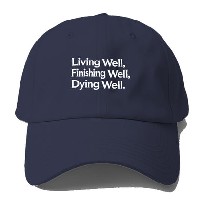 living well, finishing well, dying well Hat